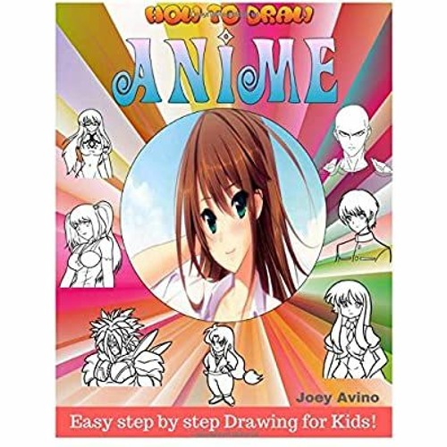 Stream DOWNLOAD FREE How To Draw Anime Easy step by step book of drawing  anime for kids ( Anime drawings by dianaa | Listen online for free on  SoundCloud