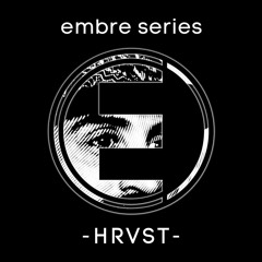 Embre Series #005 | HRVST