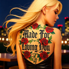 Made For Loving You (Revised)