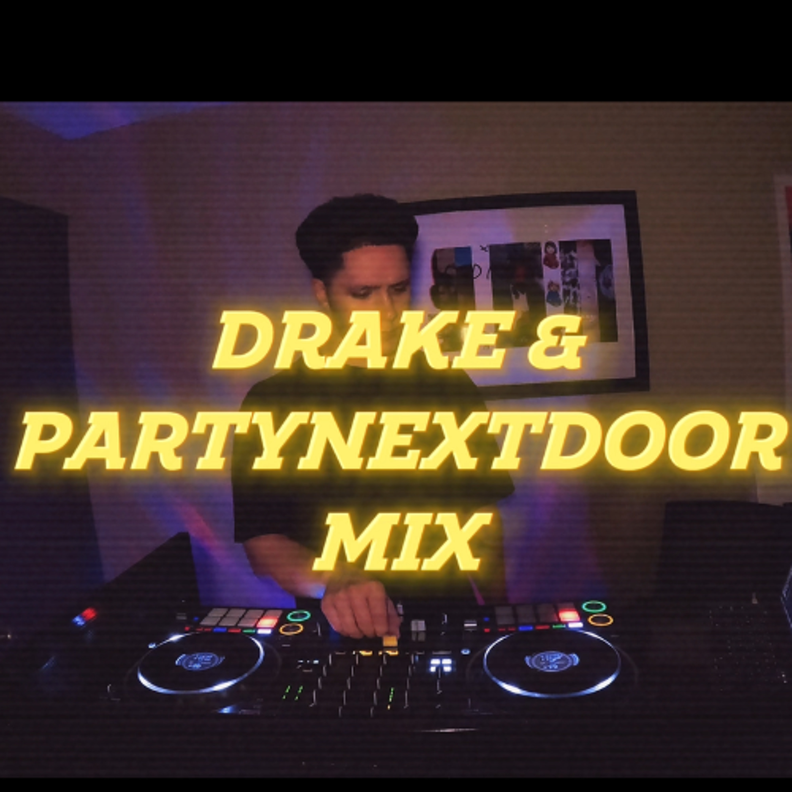 DRAKE X PARTYNEXTDOOR MIX