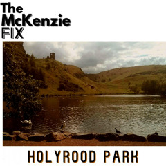 The McKenzie FIX - Holyrood Park