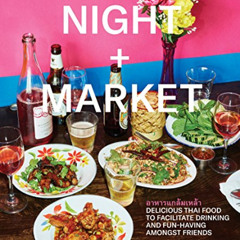 VIEW KINDLE 📥 Night + Market: Delicious Thai Food to Facilitate Drinking and Fun-Hav