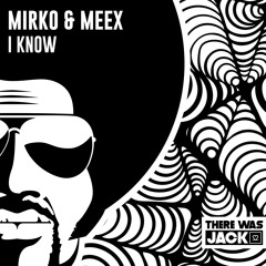 Mirko & Meex - I Know