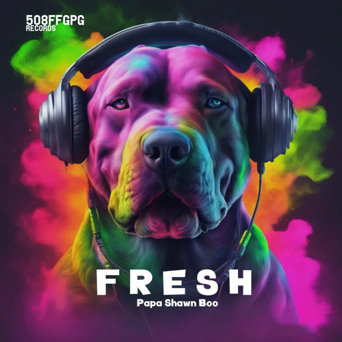 Stream FRESH by Papa Shawn Boo | Listen online for free on SoundCloud