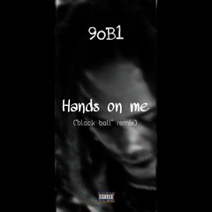 9oB1 x HANDS ON ME