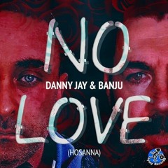 Danny Jay & Banju - No Love (Hosanna) Play Records