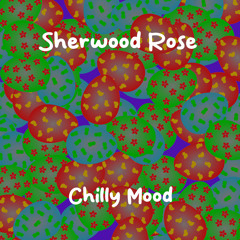 Sherwood Rose - Chilly Mood
