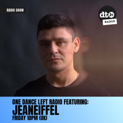 One Dance Left Radio - Episode 034 with Resident DJ - Jeaneiffel