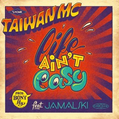 Taiwan MC - Life Aint Easy ft Jamalski