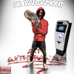 AK Bandamont - Try Dis (ATM WITHDRAWALS)