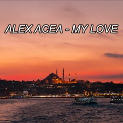 ALEX ACEA - MY LOVE