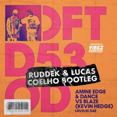 Amine Edge & DANCE Vs Blaze - Lovelee Dae (Ruddek & Lucas Coelho Bootleg)