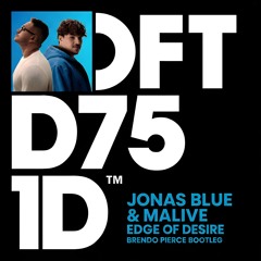 Jonas Blue, Malive - Edge of Desire (Brendo Pierce Bootleg) Free Download