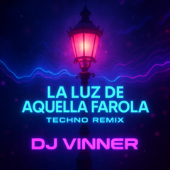 La Luz de Aquella Farola (Techno Remix) - DJ Vinner