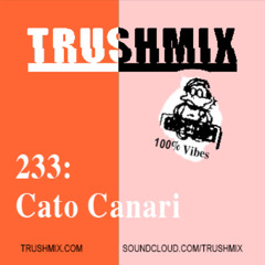 Trushmix 233 - Cato Canari