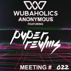 Wubaholics Anonymous (Meeting #022) ft. Pvper Revlms