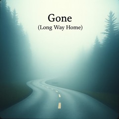(Gone)Long Way Home