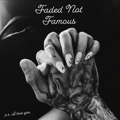 Faded Not Famous