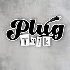 PLUG TALK 5