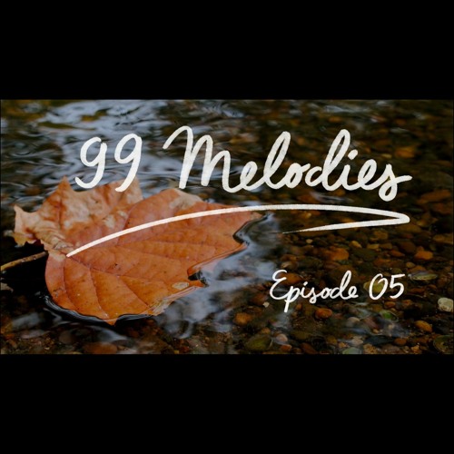 99 Melodies - Episode 05