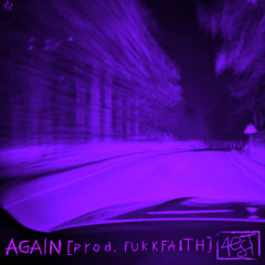 AGAIN [Prod. fukkfaith]