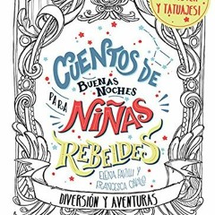 Read [PDF EBOOK EPUB KINDLE] Cuentos de buenas noches para niñas rebeldes.: Diversión y aventuras