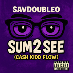 SavdoubleO - Sum 2 See (Cash Kidd Flow)