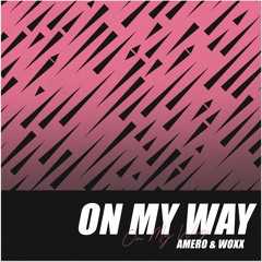 Amero & WOXX - On My Way