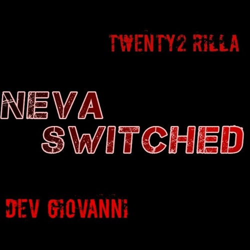 Neva Switched - Dev Giovanni x Twenty2 Rilla