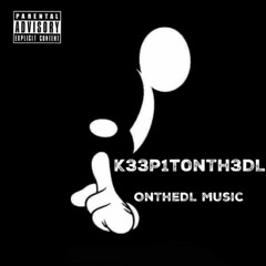 K33p1t0nTh3DL- OnTheDL (Prod. Josh Petruccio x Will Kidd)