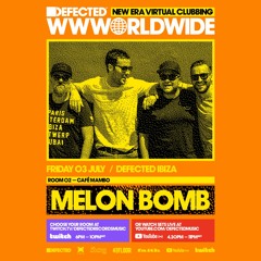 Melon Bomb - Defected Virtual Festival Live From Ibiza 3.7.2020
