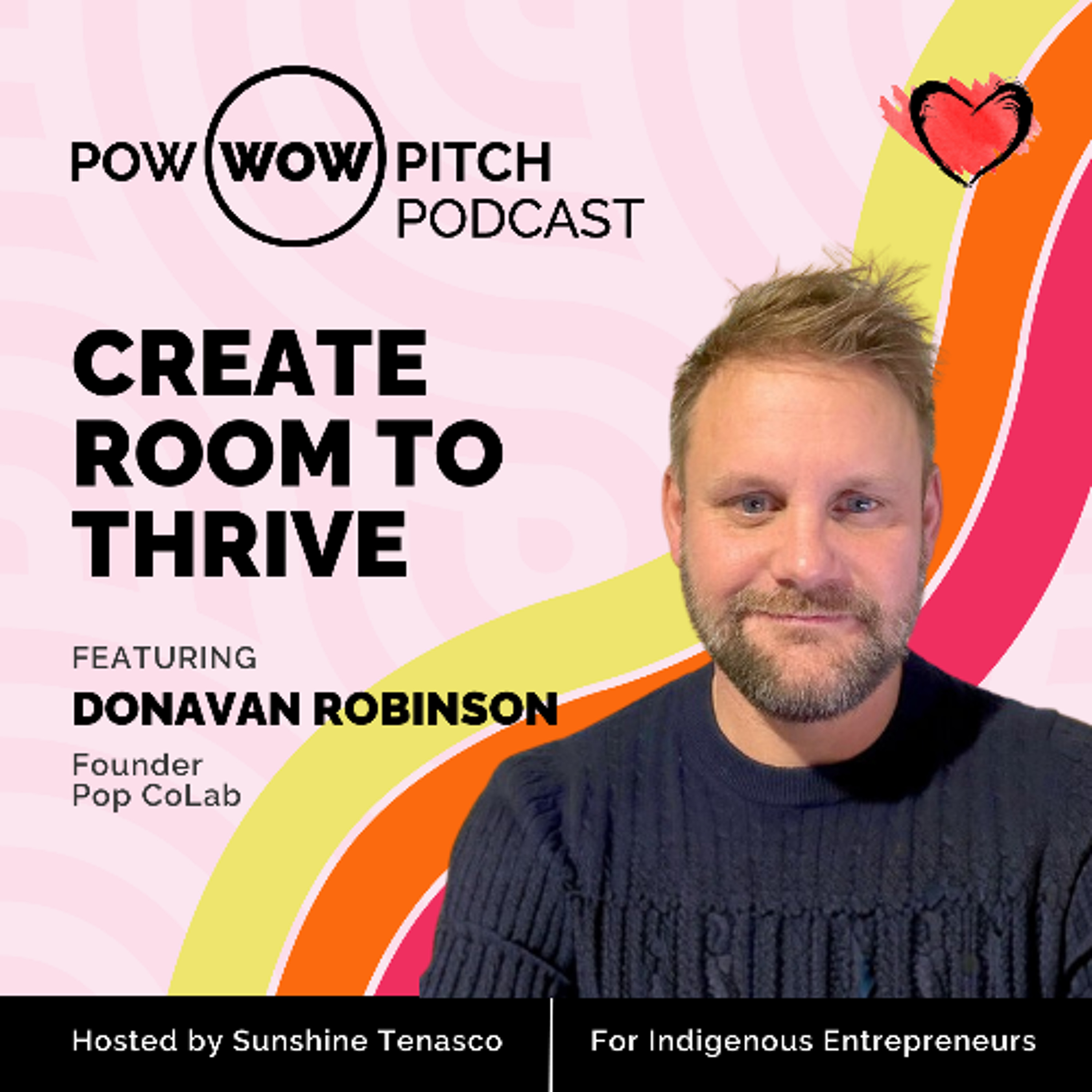Pow Wow Pitch Podcast E59 - Create Room to Thrive with Donavan Robinson episode artwork