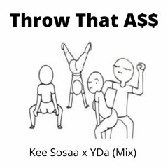 Throw That A$$ Playlist Sosaa X Yda