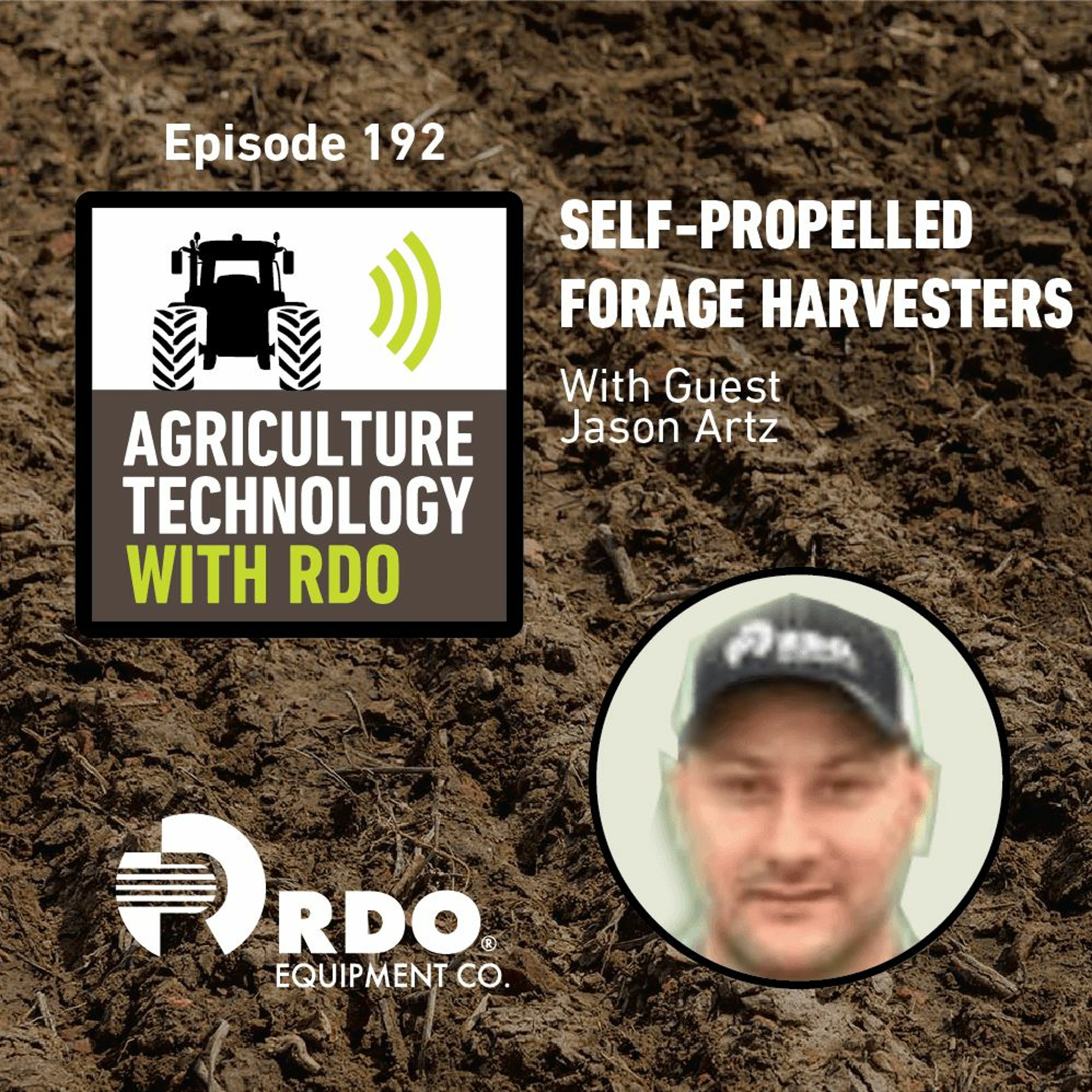Ep. 192 - Self-Propelled Forage Harvesters with Guest Jason Artz