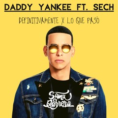 DADDY YANKEE FT. SECH-DEFINITIVAMENTE X LO QUE PASÓ (SAMU BARRERA MASHUP)