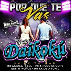 por que te vas  grupo daikoku