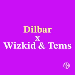 Dilbar x Wizkid & Tems (O Fresh Remix)