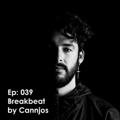 Ep 039: Breakbeat - Sept '22 - Mixed By Cannjos