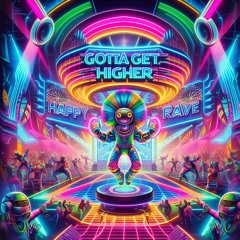 Gotta Get Higher (Original Mix)