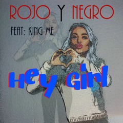Hey Girl Feat: King Me