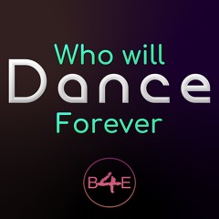 Who will dance - forever