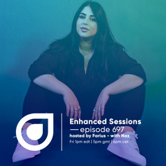 Enhanced Sessions 697 with Naz - Hosted by Farius