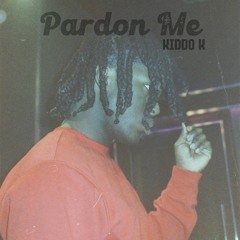 Pardon Me - Kiddo K