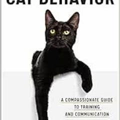 Get PDF Understanding Cat Behavior: A Compassionate Guide to Training and Communication by Beth Pase
