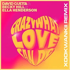 David Guetta ft. Becky Hill - Crazy What Love Can Do (Xookwankii remix)