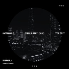 UNDERWORLD - BORN SLIPPY  (TTG EDIT) ~ free download