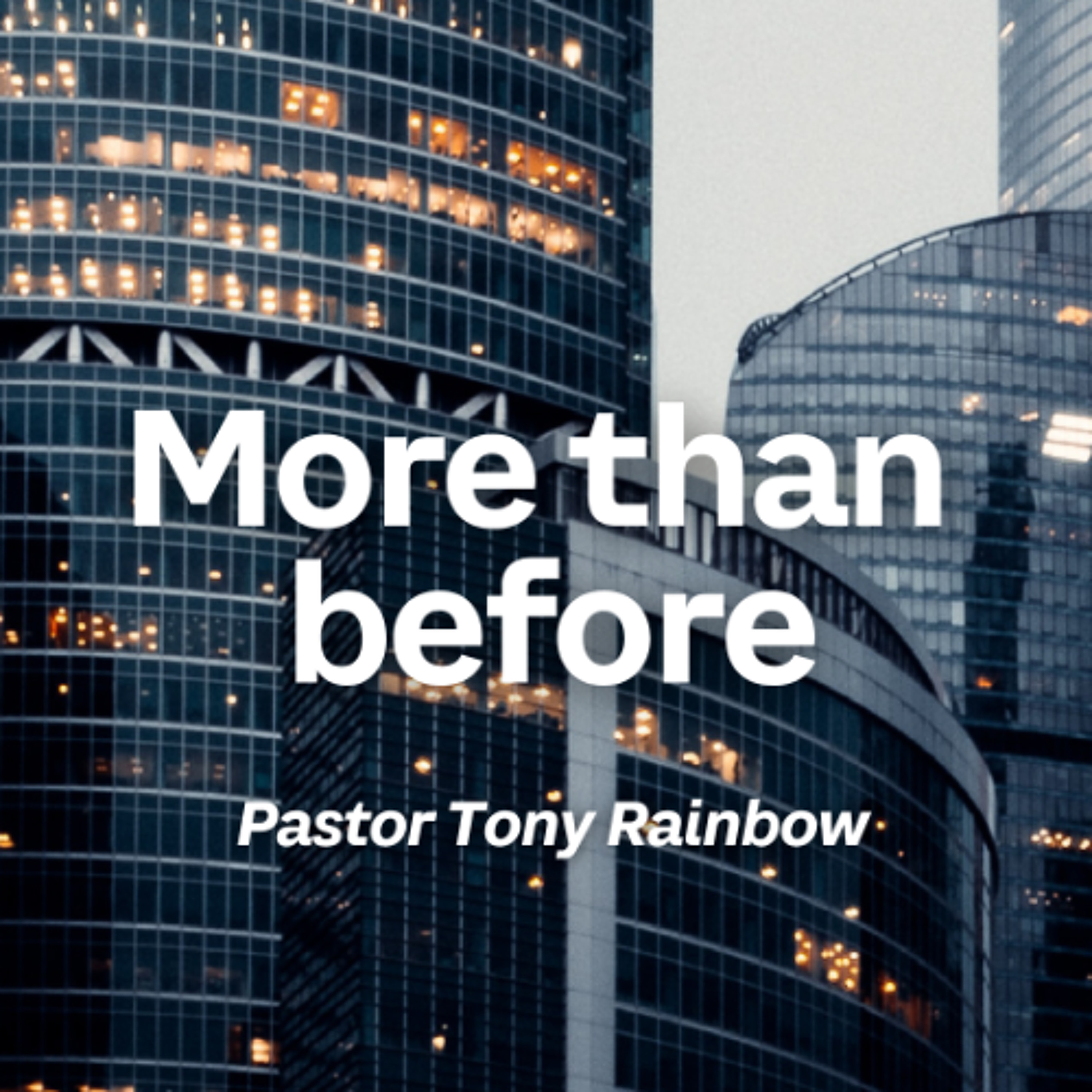 More than before | Pastor Tony Rainbow