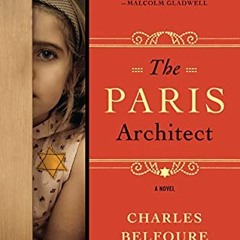[READ] [EPUB KINDLE PDF EBOOK] The Paris Architect: A WWII Novel by  Charles Belfoure