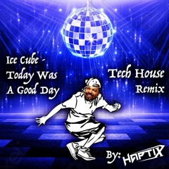 Ice Cube - Today Was A Good Day - Tech House Remix (Dirty)