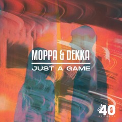 Moppa & Dekka - Just A Game